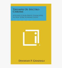 Triumph of Spectro-Chrome Dinshah Health Society